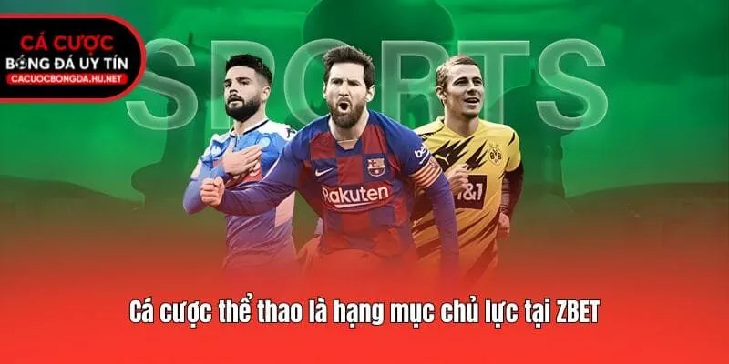 Cá cược thể thao là hạng mục chủ lực tại ZBET