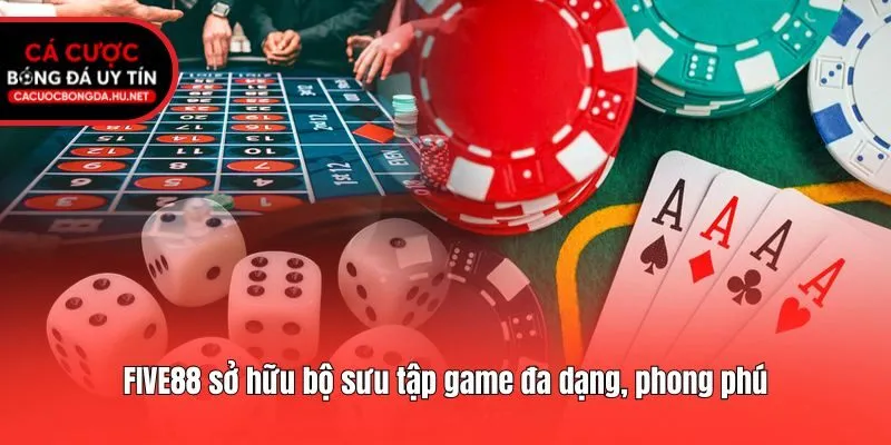 FIVE88 sở hữu bộ sưu tập game đa dạng, phong phú