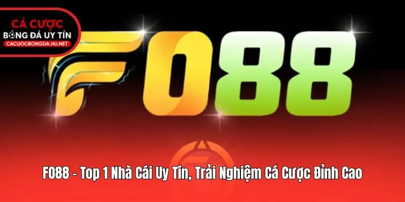 FO88 - Top 1 Nhà Cái Uy Tín, Trải Nghiệm Cá Cược Đỉnh Cao