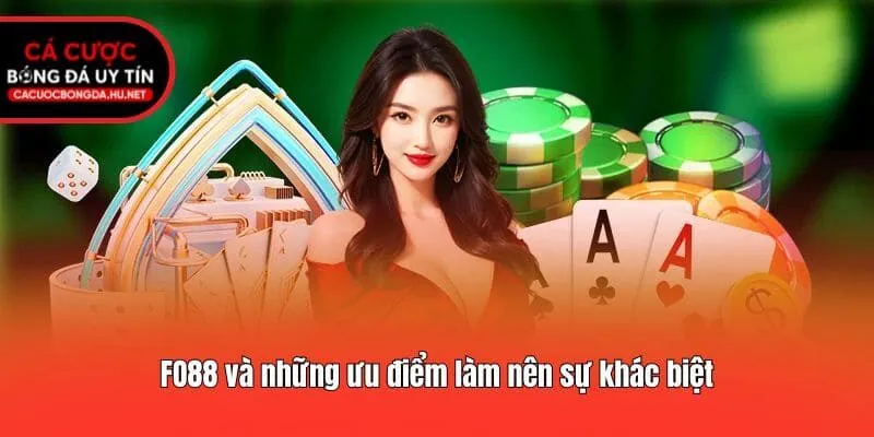 FO88 và những ưu điểm làm nên sự khác biệt