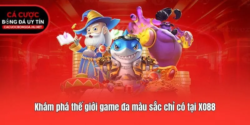 Khám phá thế giới game đa màu sắc chỉ có tại XO88