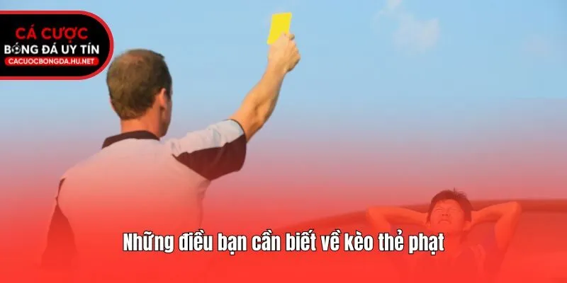 Những điều bạn cần biết về kèo thẻ phạt