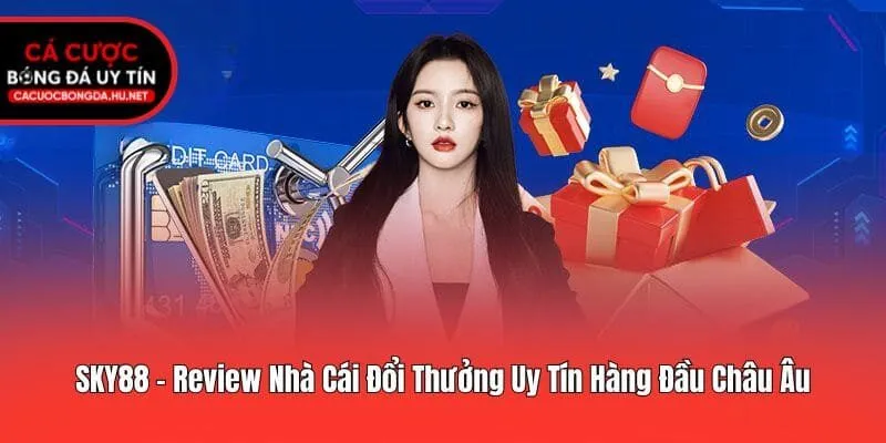 SKY88 - Review Nhà Cái Đổi Thưởng Uy Tín Hàng Đầu Châu Âu